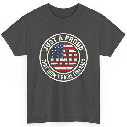 Just a Proud Dad That Didn't Raise Liberals patriotic fatherhood T-Shirt Dark Heather product mockup