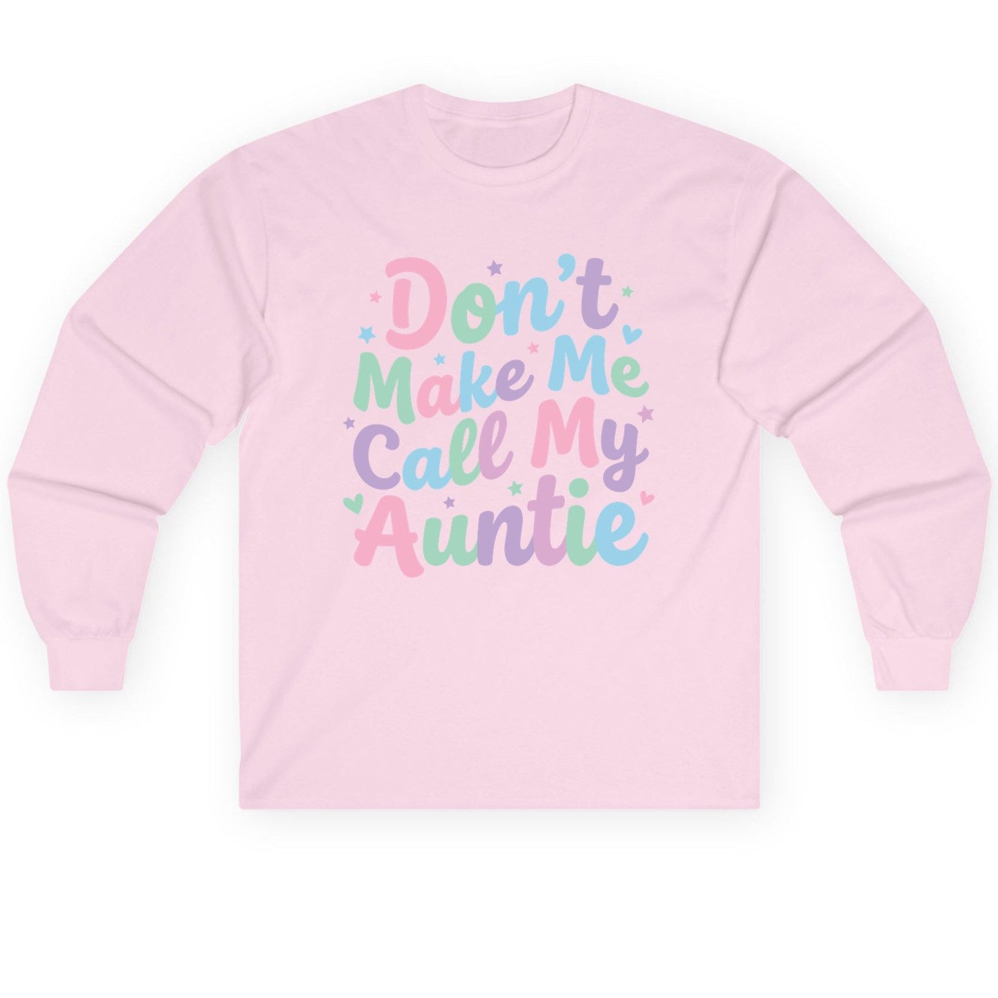 Don't Make Me Call My Auntie family humor Long Sleeve Tee Light Pink product mockup
