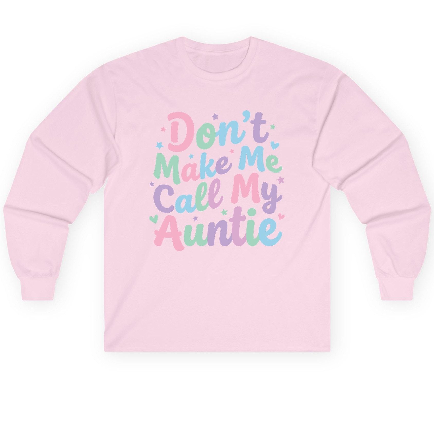 Don't Make Me Call My Auntie family humor Long Sleeve Tee Light Pink product mockup