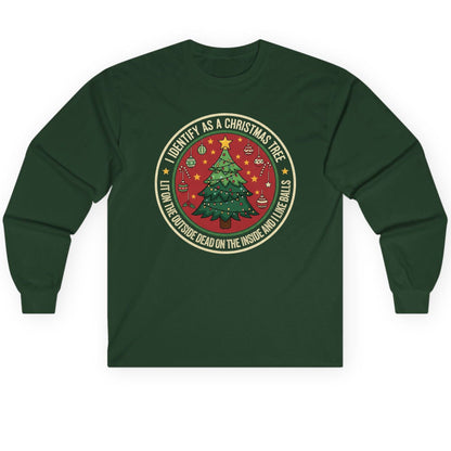 I Identify as a Christmas Tree Lit on the Outside Dead on the Inside and I Like Balls funny Christmas Long Sleeve Tee Forest