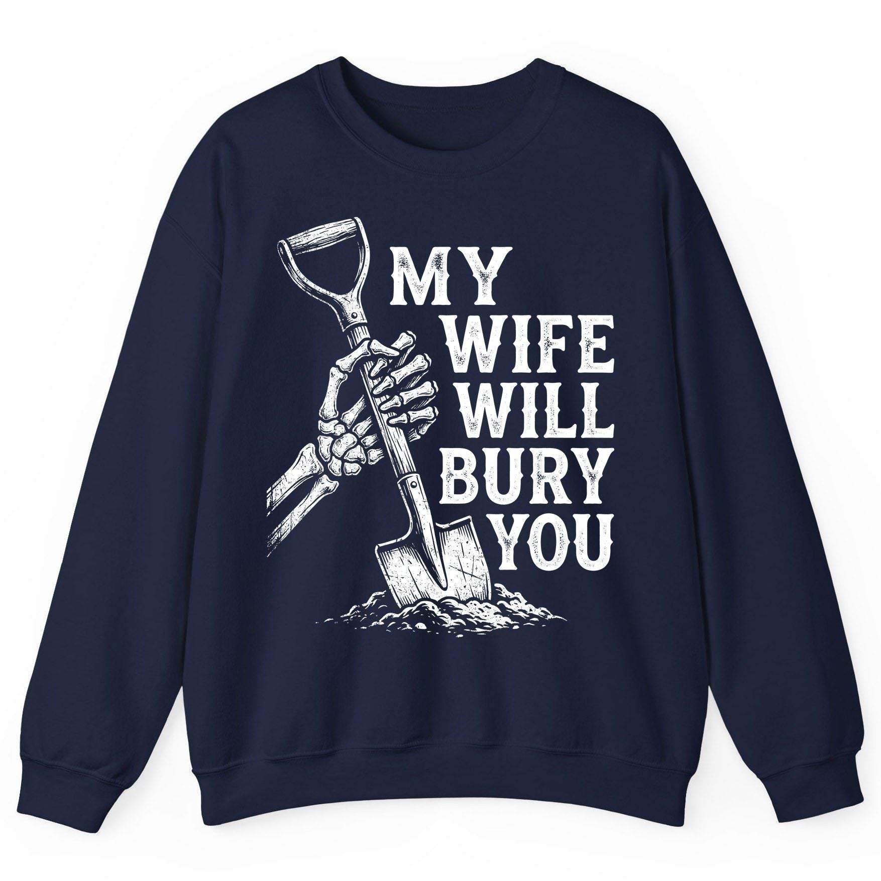 My Wife Will Bury You protective wife Sweatshirt Navy product mockup