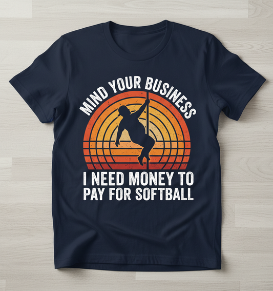Mind Your Business Funny Softball Pole Dancer Design T-Shirt - Navy