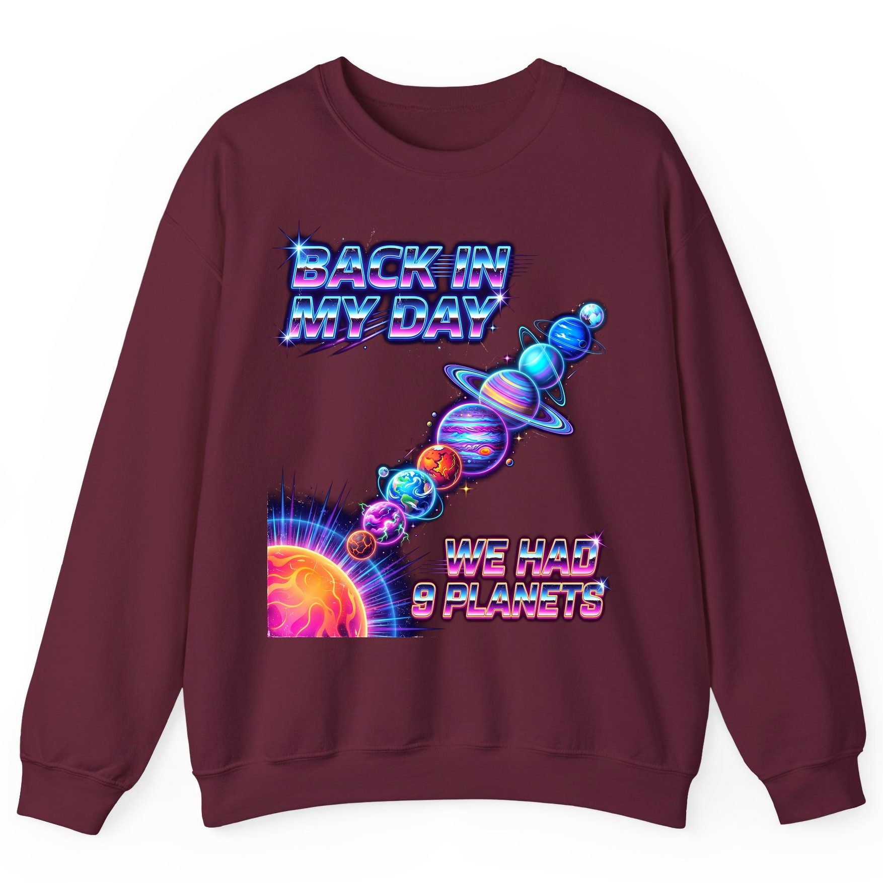 BACK IN MY DAY WE HAD 9 Planets Funny Solar System Sweatshirt - product mockup - Maroon
