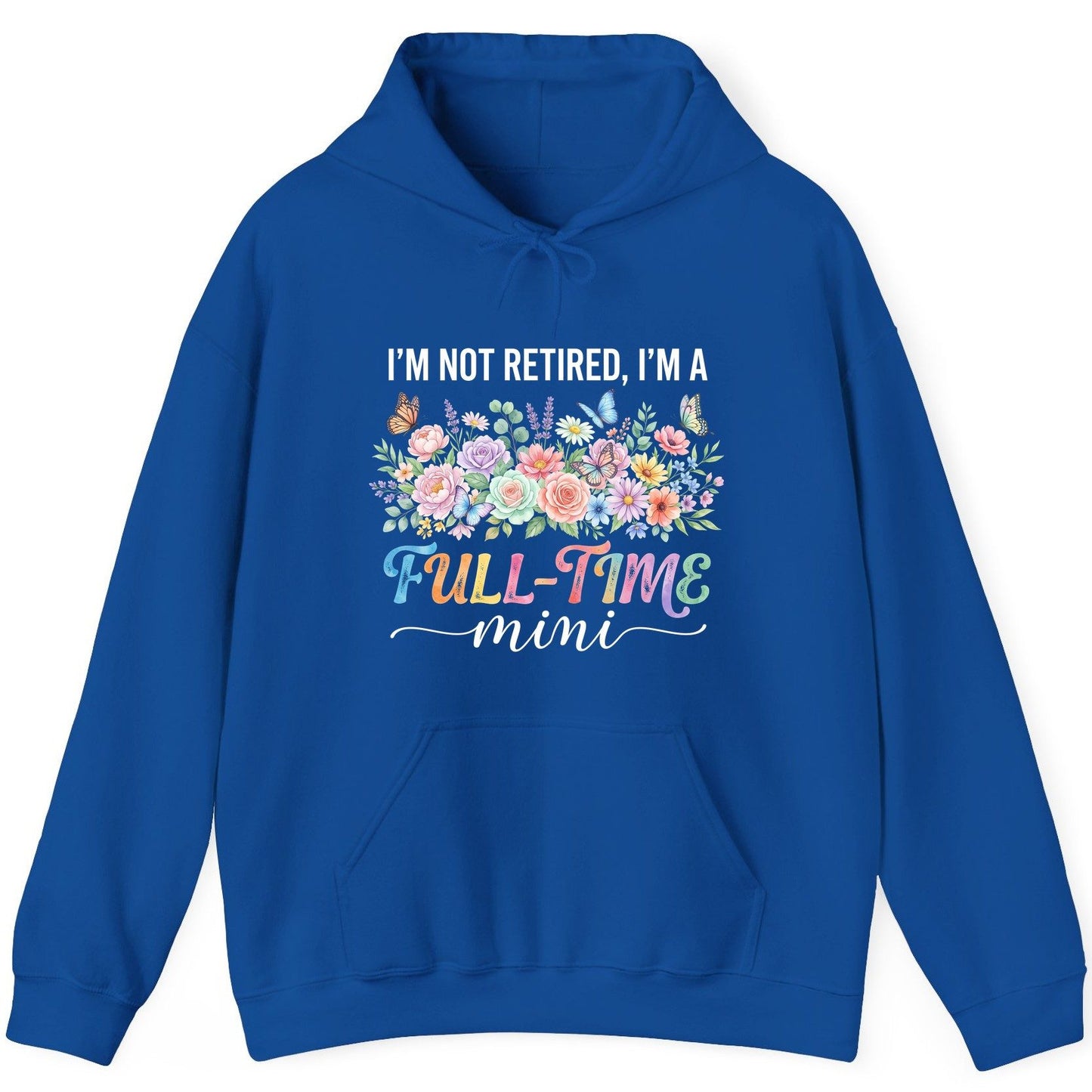 I'M NOT Retired I'M a Full-Time Mini Funny Grandmother Hoodie - product mockup - Royal