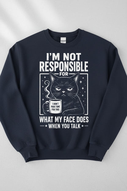I'm Not Responsible for What My Face Does When You Talk Funny Sarcastic Cat Sweatshirt - product mockup - Navy