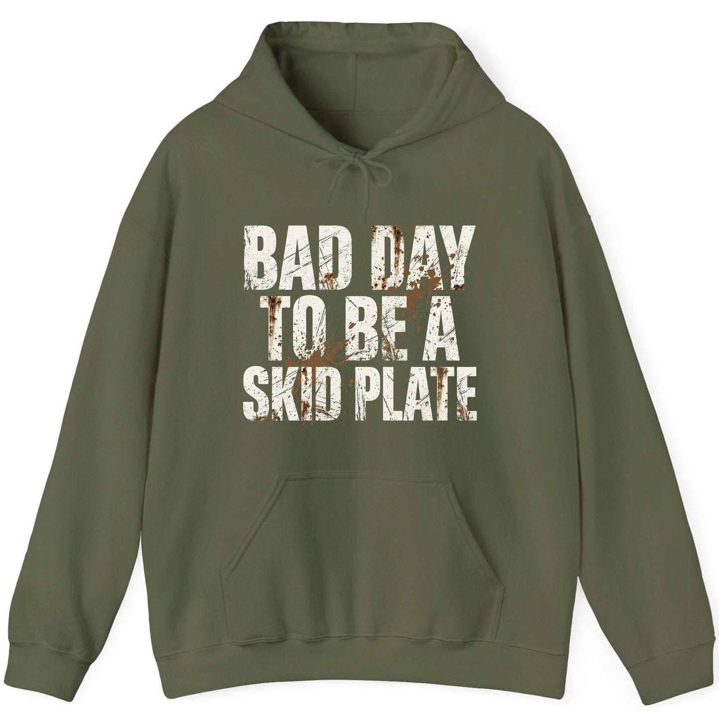 BAD DAY TO BE a SKID PLATE Funny Off-Roading Hoodie - product mockup - Military Green