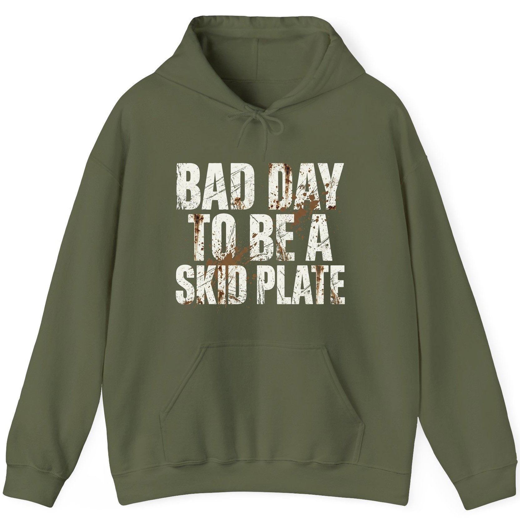 BAD DAY TO BE a SKID PLATE Funny Off-Roading Hoodie - product mockup - Military Green