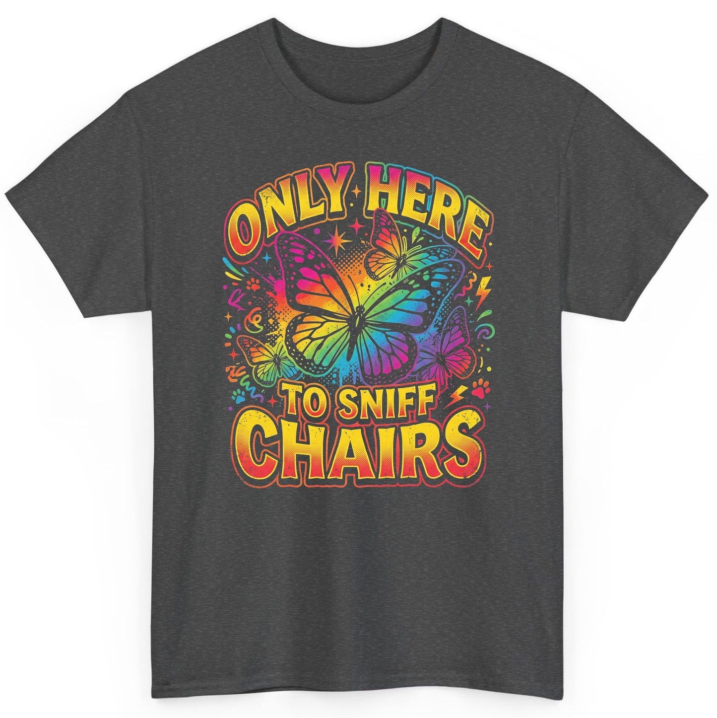ONLY HERE TO SNIFF CHAIRS Funny Meme T-Shirt - product mockup - Dark Heather