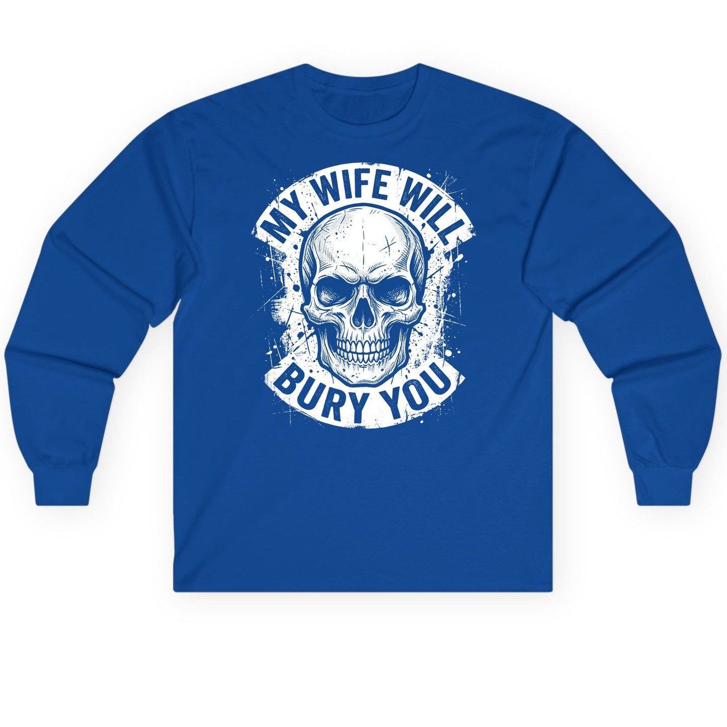 My Wife Will Bury You skull Long Sleeve Tee Royal product mockup