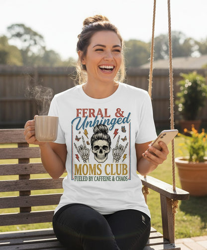FERAL & Unhinged MOMS CLUB FUELED BY Caffeine & CHAOS T-Shirt - lifestyle model mockup - White