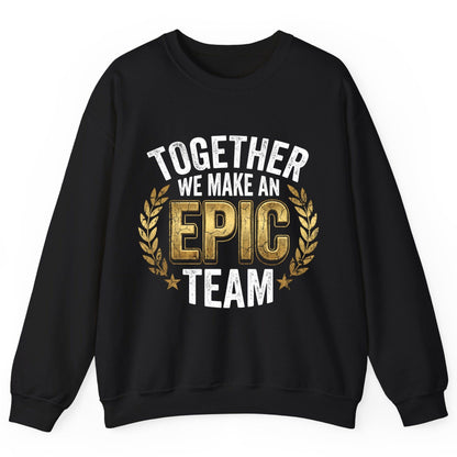 Together We Make an Epic Team teamwork Sweatshirt Black product mockup