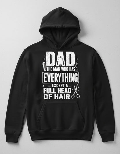 Dad the Man Who Has Everything Except a Full Head of Hair Funny Humor Hoodie - product mockup - Black