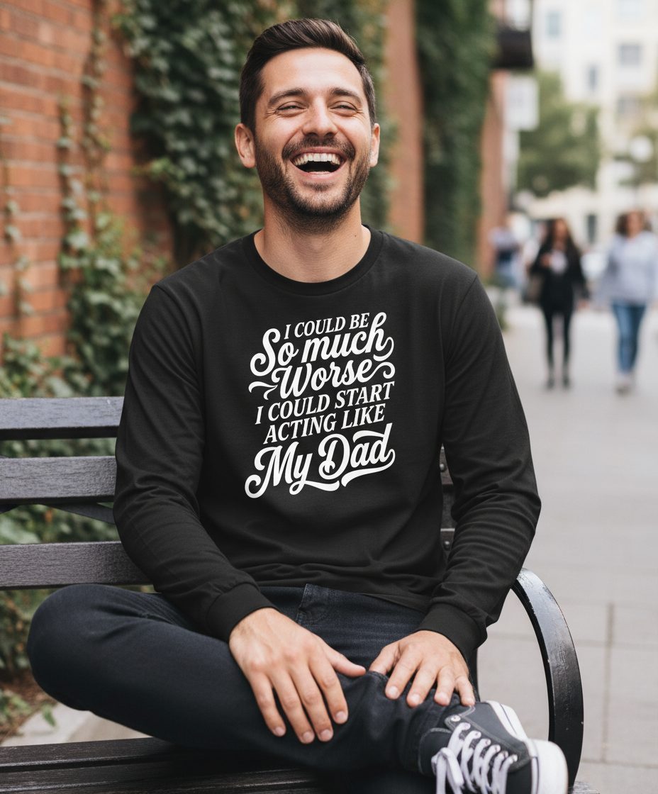 I Could Be So Much Worse I Could Start Acting Like My Long Sleeve Tee - lifestyle model mockup - Black