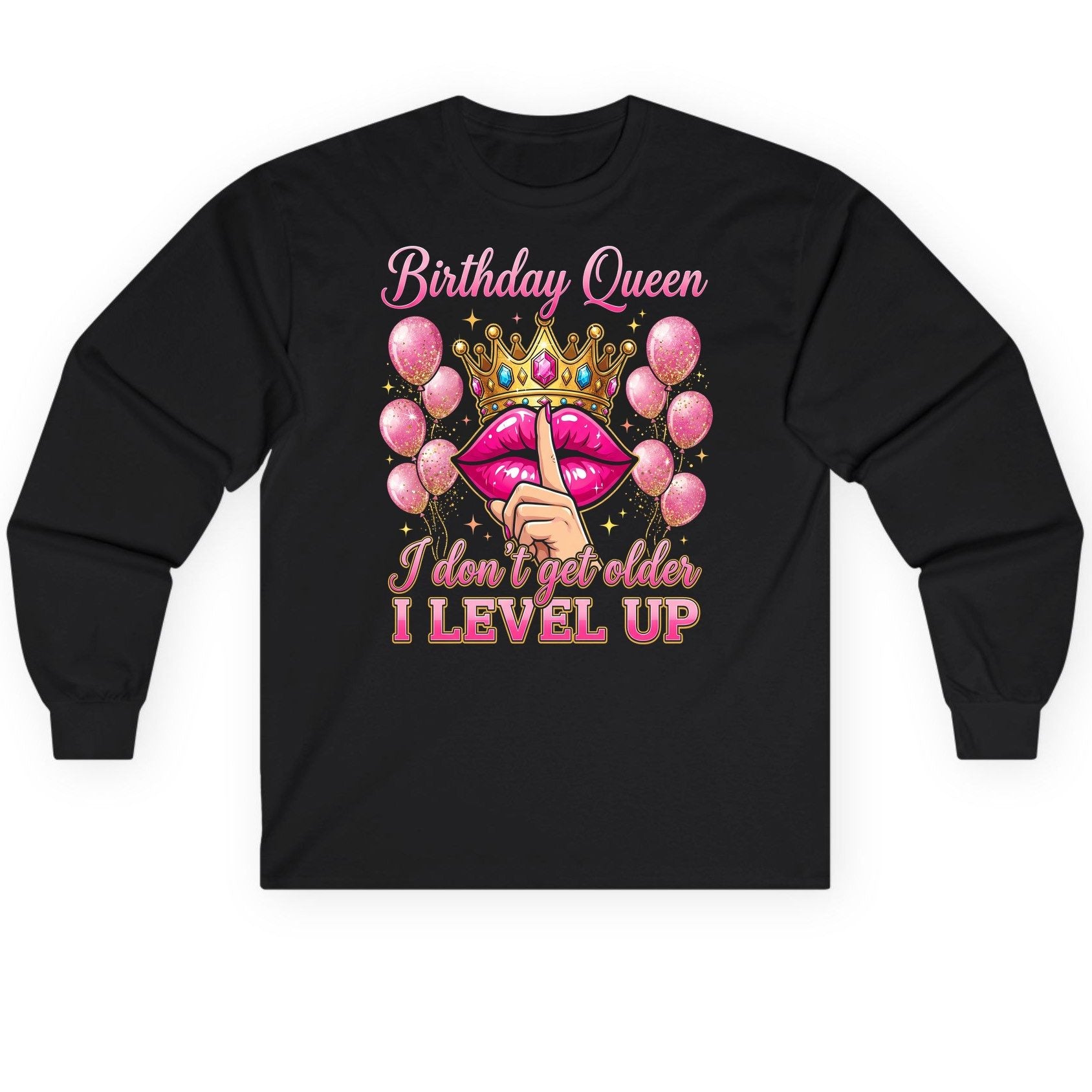 Birthday Queen I Don't Get Older I Level Up birthday queen Long Sleeve Tee Black product mockup