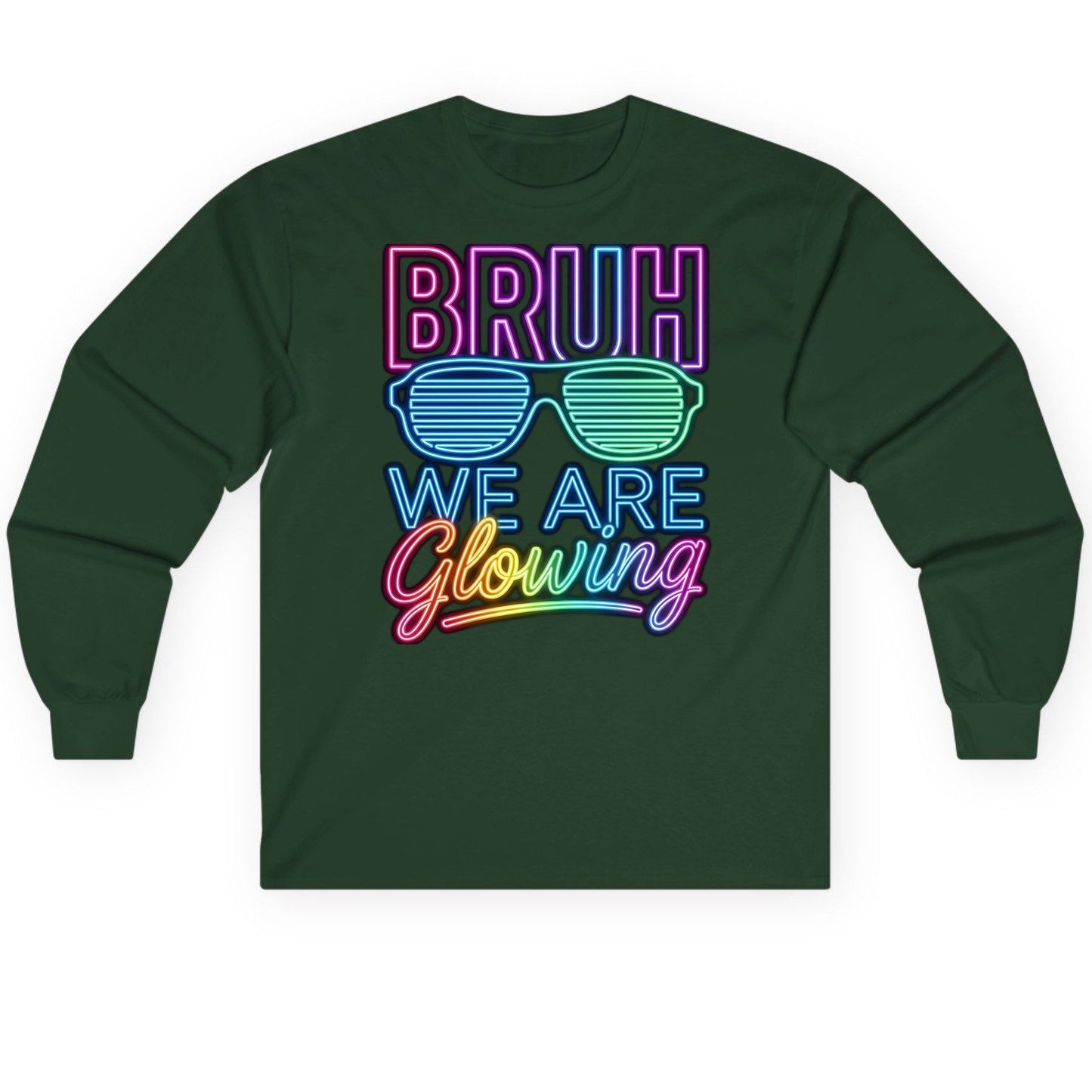 BRUH WE ARE Glowing Neon Party Long Sleeve Tee Forest Green product mockup
