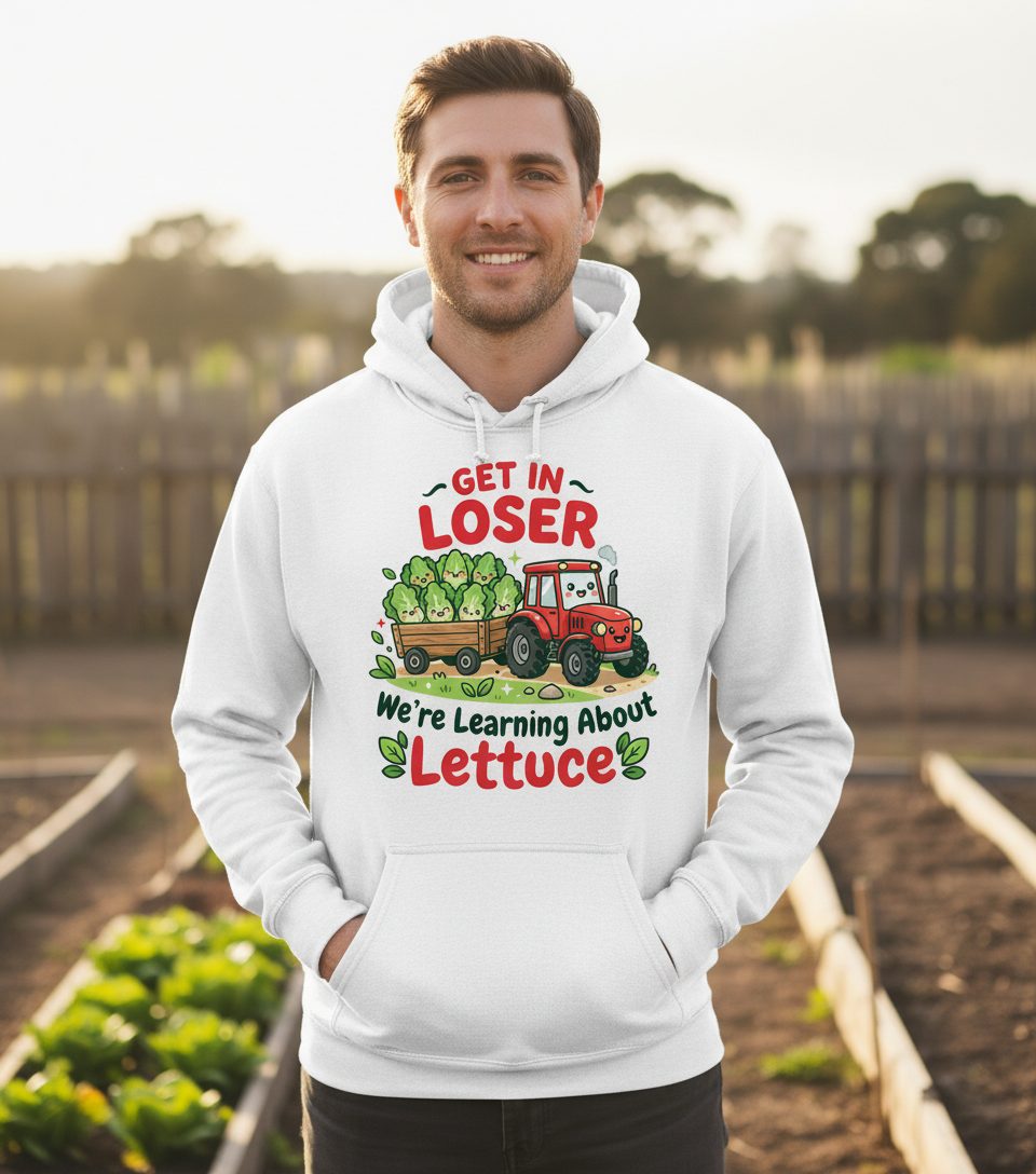 GET IN LOSER We're Learning About Lettuce Funny Farming Hoodie - lifestyle model mockup - White
