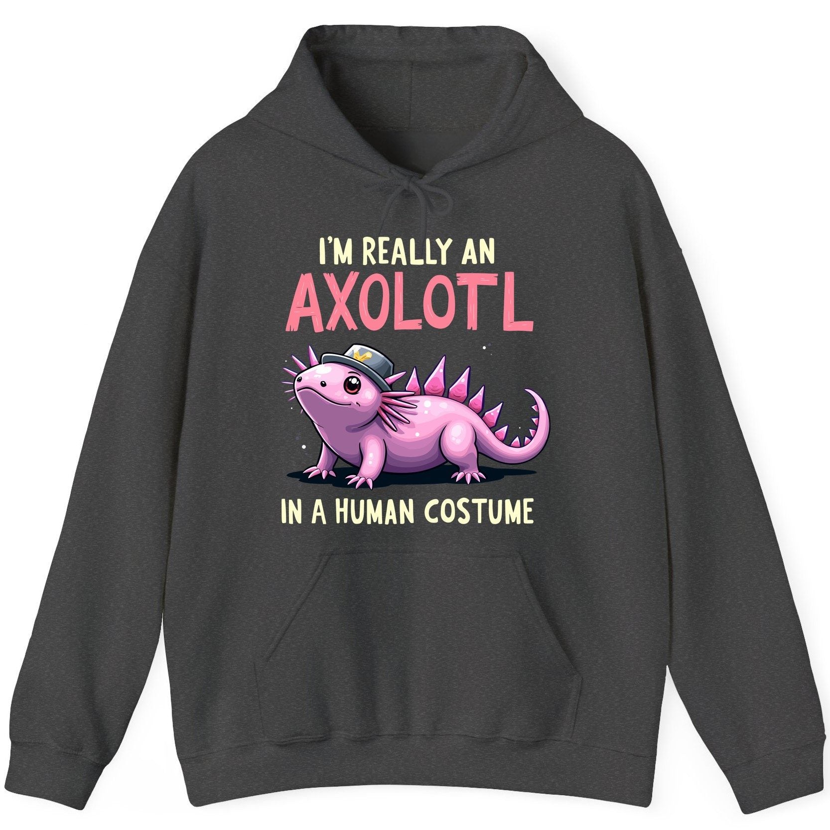 I'm Really an Axolotl in a Human Costume axolotl Hoodie Dark Heather product mockup