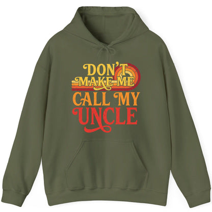 Don't Make Me Call My Uncle family humor Hoodie Military Green product mockup