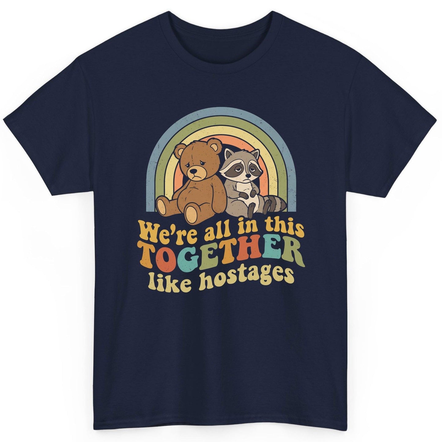 We're All in This Together Like Hostages sarcastic humor T-Shirt Navy product mockup