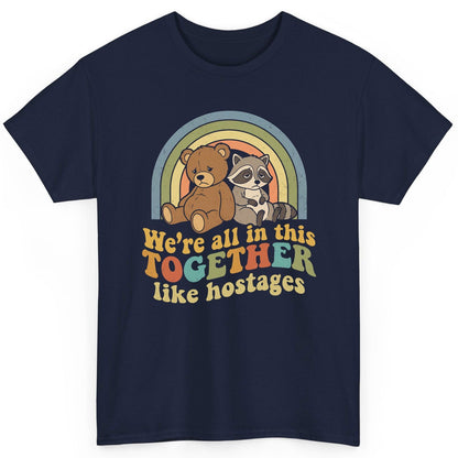 We're All in This Together Like Hostages sarcastic humor T-Shirt Navy product mockup