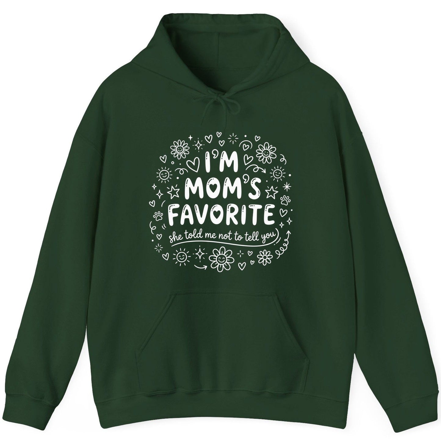 I'm Mom's Favorite (She Told Me Not to Tell You) family humor Hoodie Forest Green product mockup