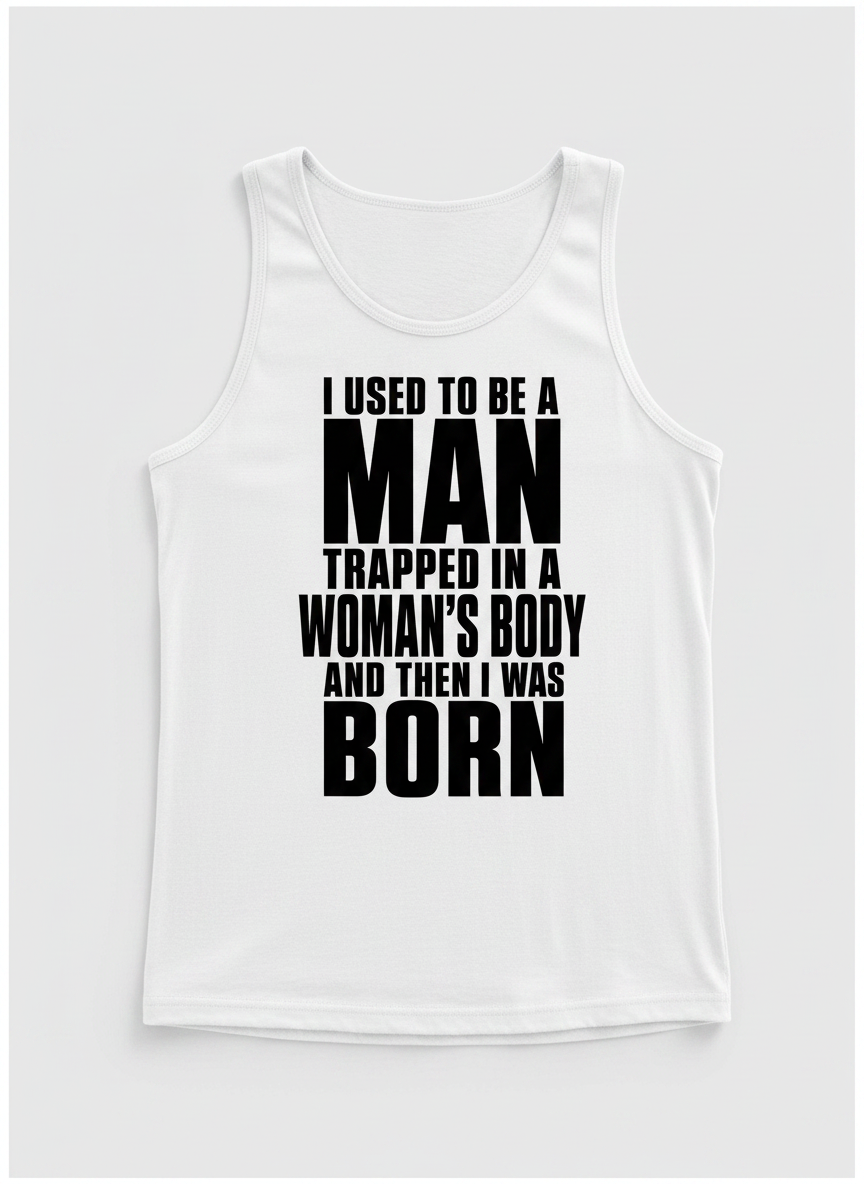 Humorous Man Trapped in a Woman's Body Saying Tank Top - product mockup - White