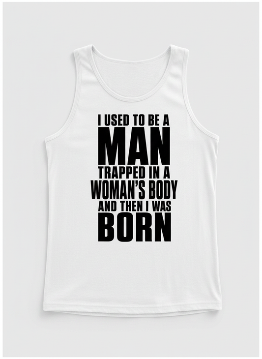 Humorous Man Trapped in a Woman's Body Saying Tank Top - product mockup - White