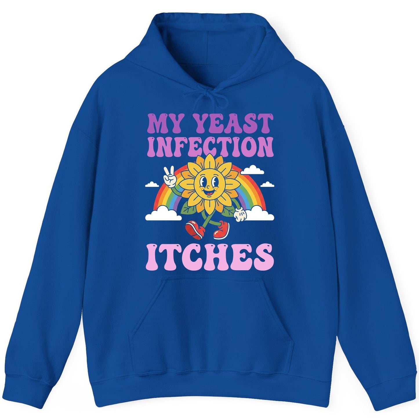 My Yeast Infection Itches Funny Sarcastic Humor Hoodie - product mockup - Royal