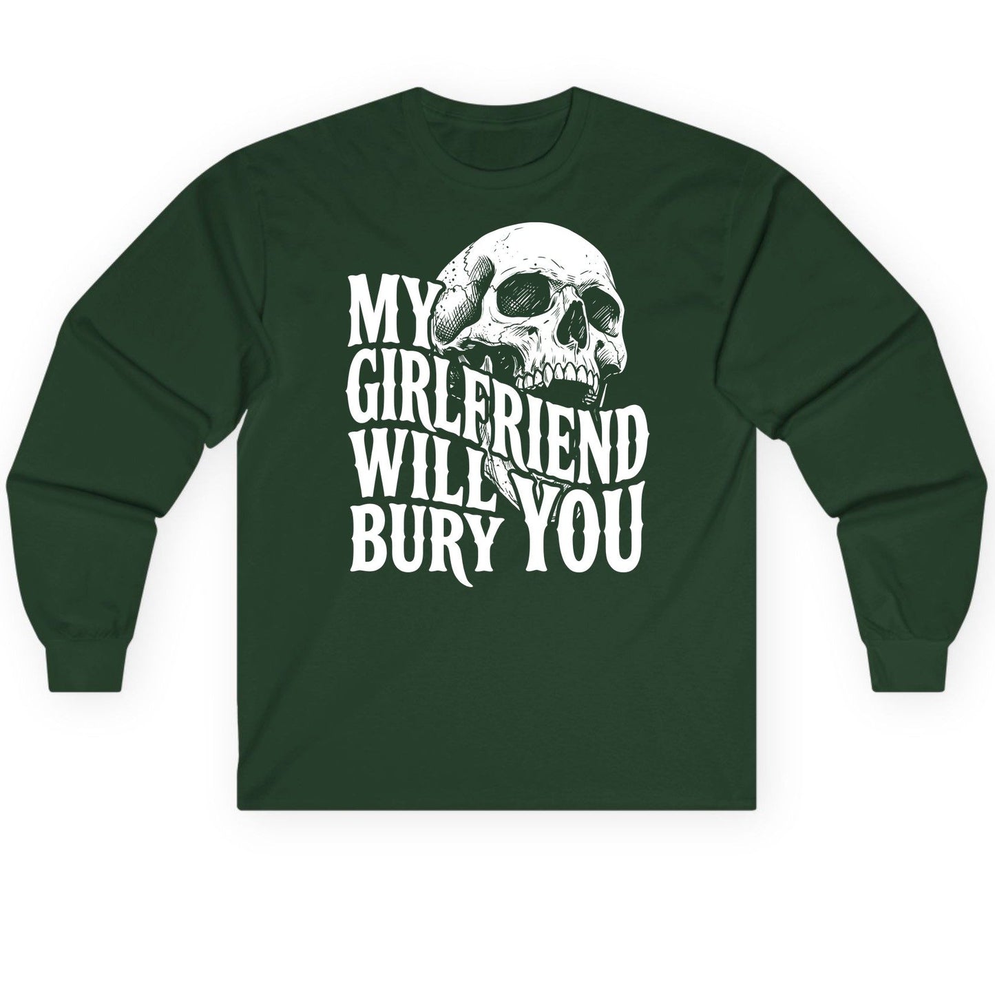 My Girlfriend Will Bury You skull Long Sleeve Tee Forest Green product mockup