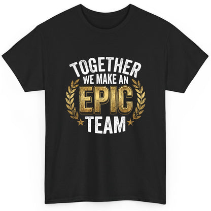 Together We Make an Epic Team teamwork T-Shirt Black product mockup