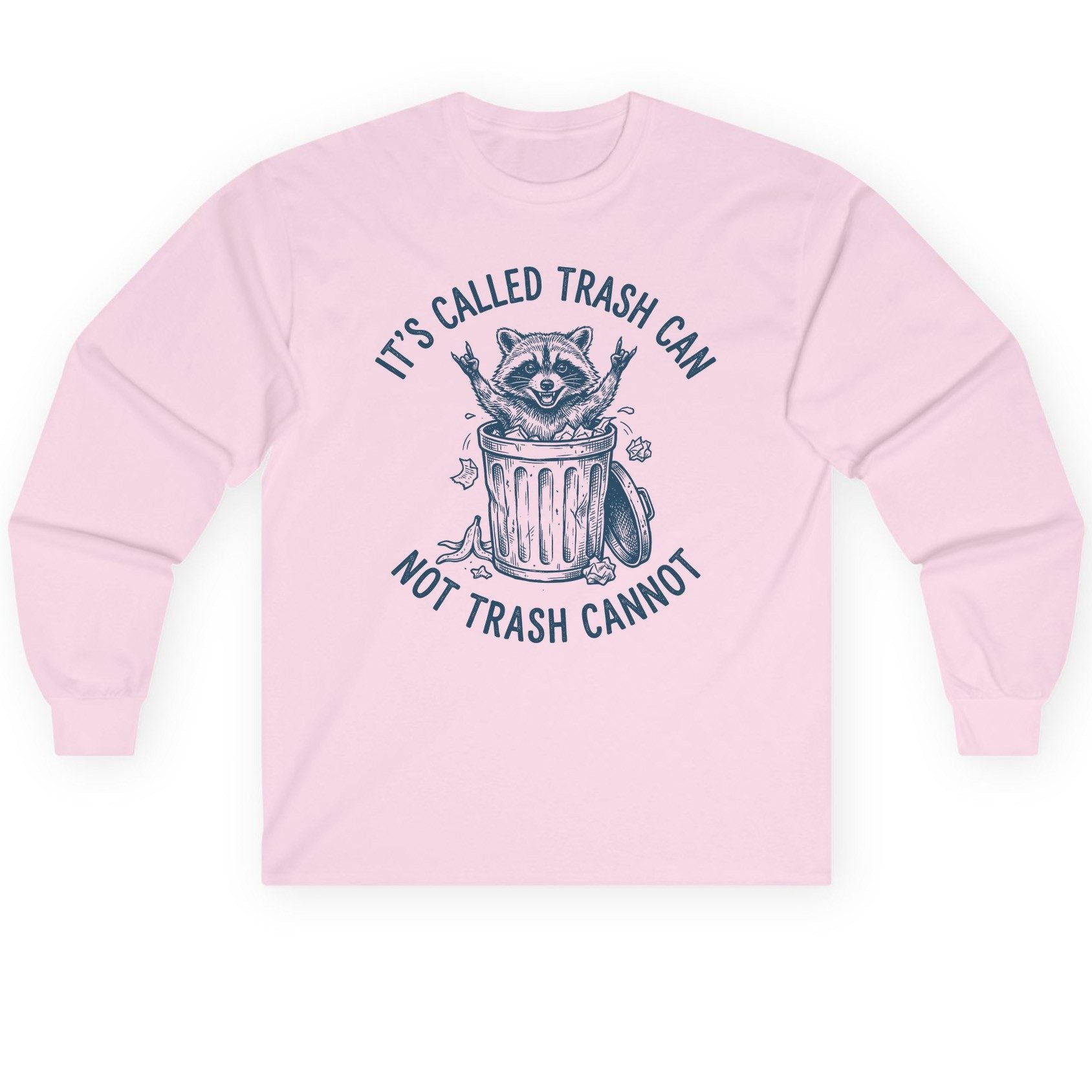It's Called Trash Can Not Trash Cannot raccoon Long Sleeve Tee Light Pink product mockup