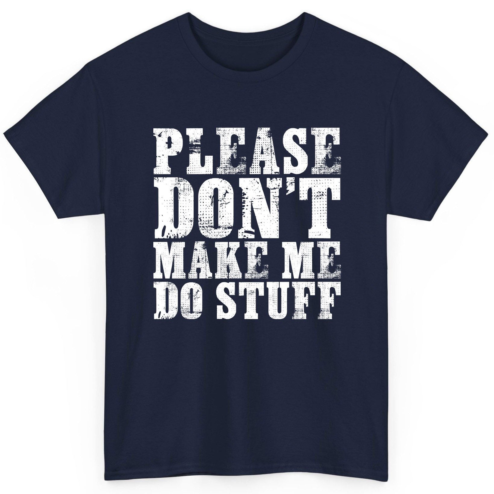 Please Don't Make Me Do Stuff sarcastic humor T-Shirt Navy product mockup