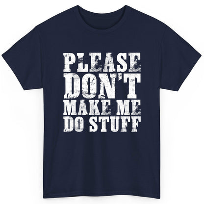 Please Don't Make Me Do Stuff sarcastic humor T-Shirt Navy product mockup