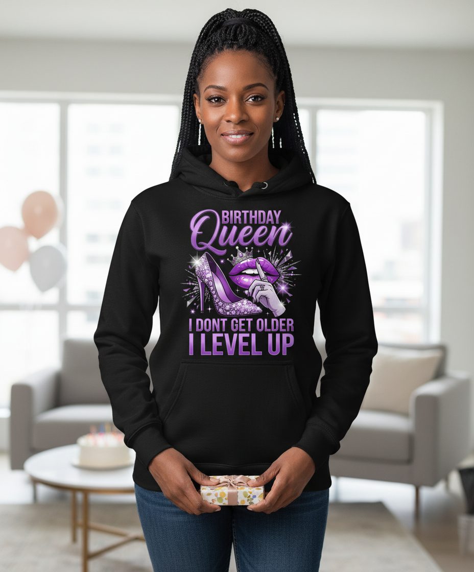 Birthday Queen I Don't Get Older I Level Up birthday celebration Hoodie Black lifestyle mockup