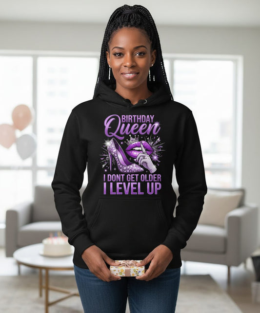 Birthday Queen I Don't Get Older I Level Up birthday celebration Hoodie Black lifestyle mockup