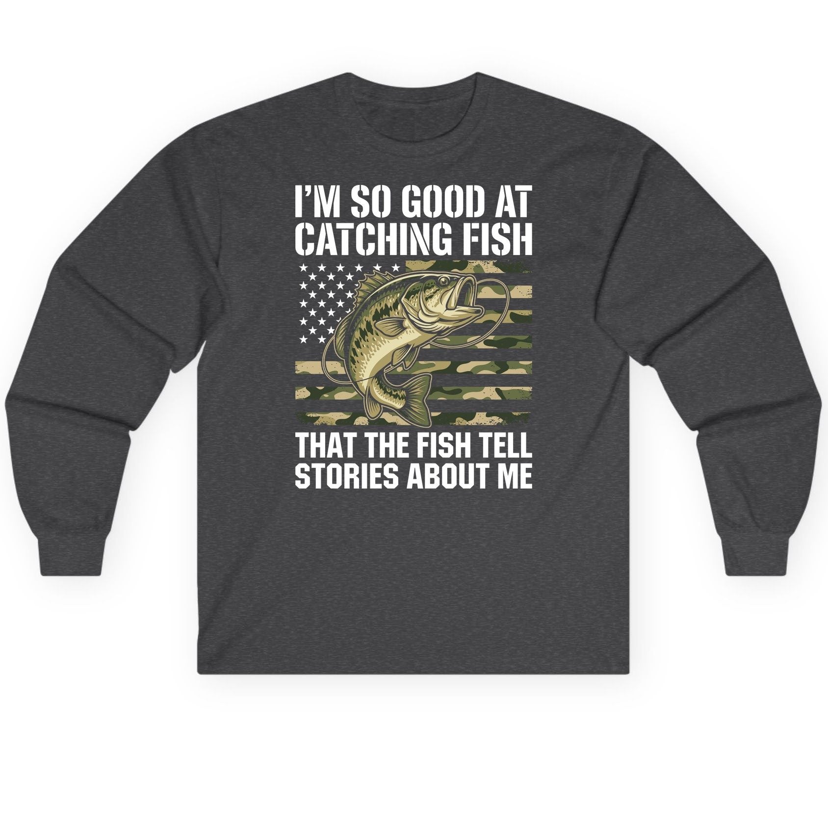 I'm So Good at Catching Fish That the Fish Tell Stories About Me fishing Long Sleeve Tee Dark Heather product mockup