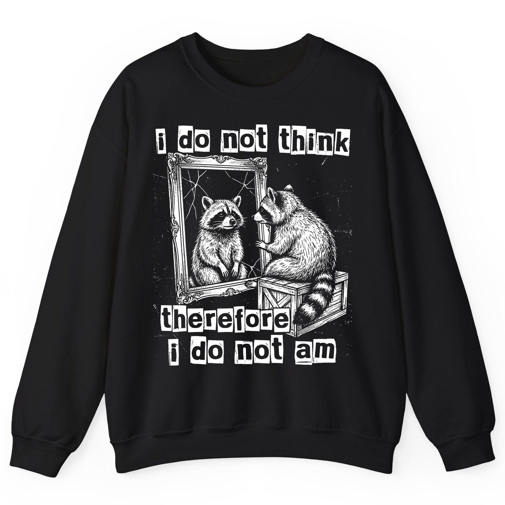 I Do Not Think Therefore I Do Not Am raccoon Sweatshirt Black product mockup