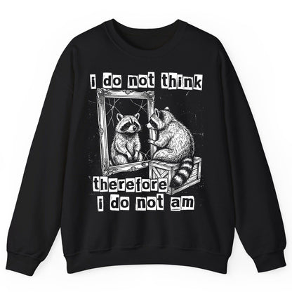 I Do Not Think Therefore I Do Not Am raccoon Sweatshirt Black product mockup
