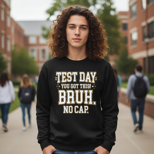 Test Day You Got This Bruh No Cap Funny Student Humor Sweatshirt - lifestyle model mockup - Black
