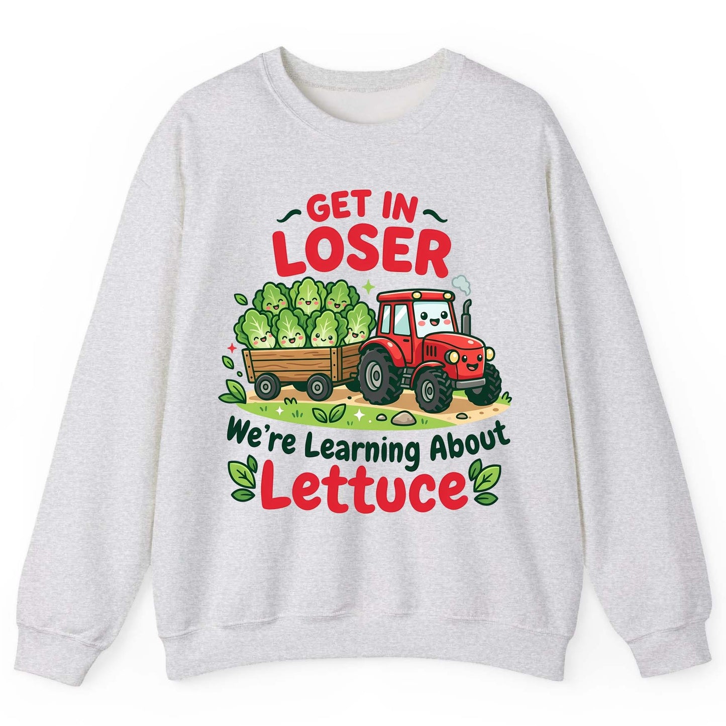 GET IN LOSER We're Learning About Lettuce Funny Farming Sweatshirt - product mockup - Ash