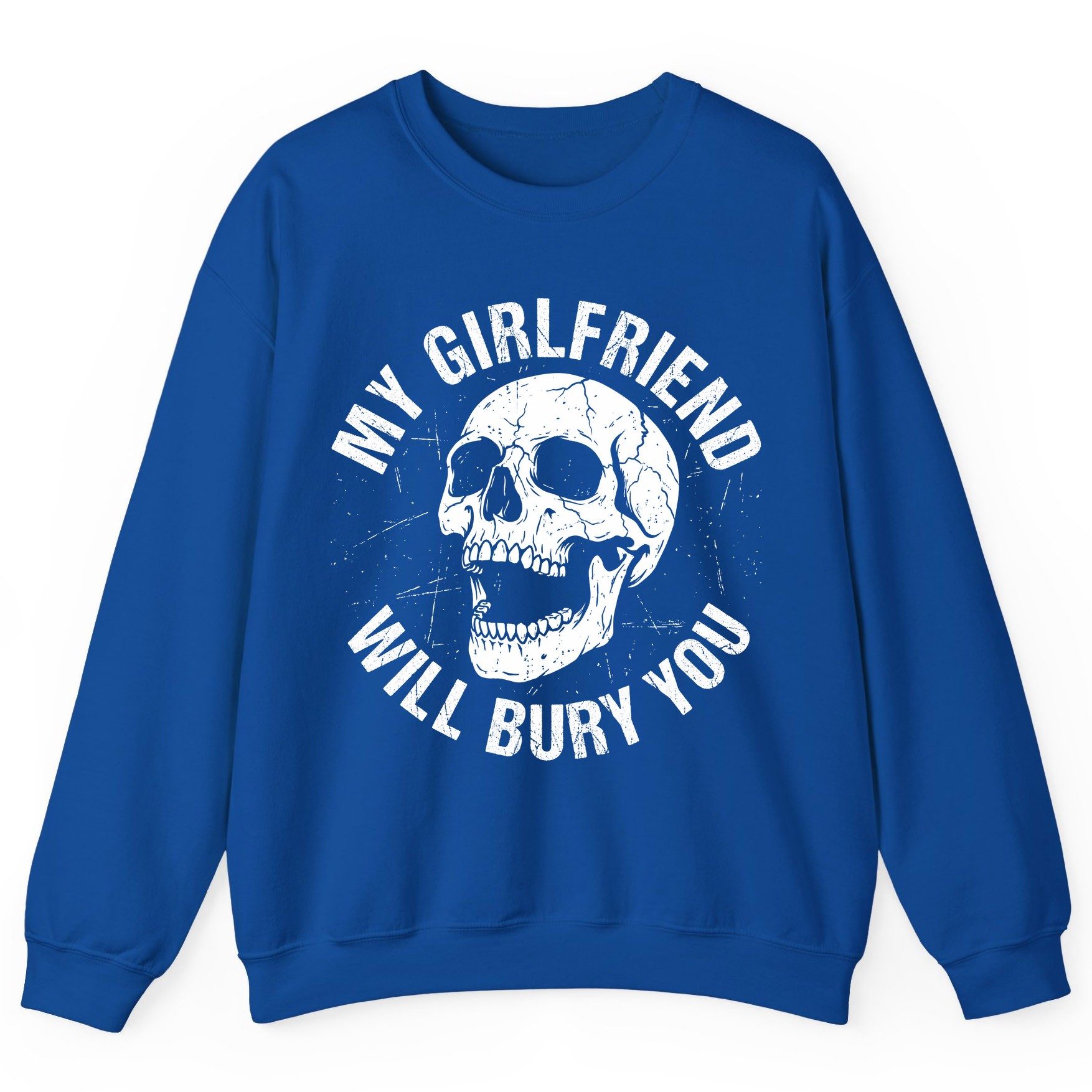 My Girlfriend Will Bury You skull Sweatshirt Royal product mockup