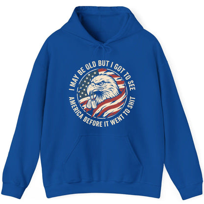 I MAY BE OLD BUT I GOT TO SEE America BEFORE IT WENT TO SHIT Hoodie - product mockup - Royal