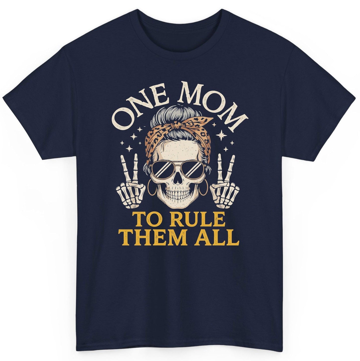 ONE MOM TO RULE THEM ALL Funny Sassy Skull T-Shirt - product mockup - Navy