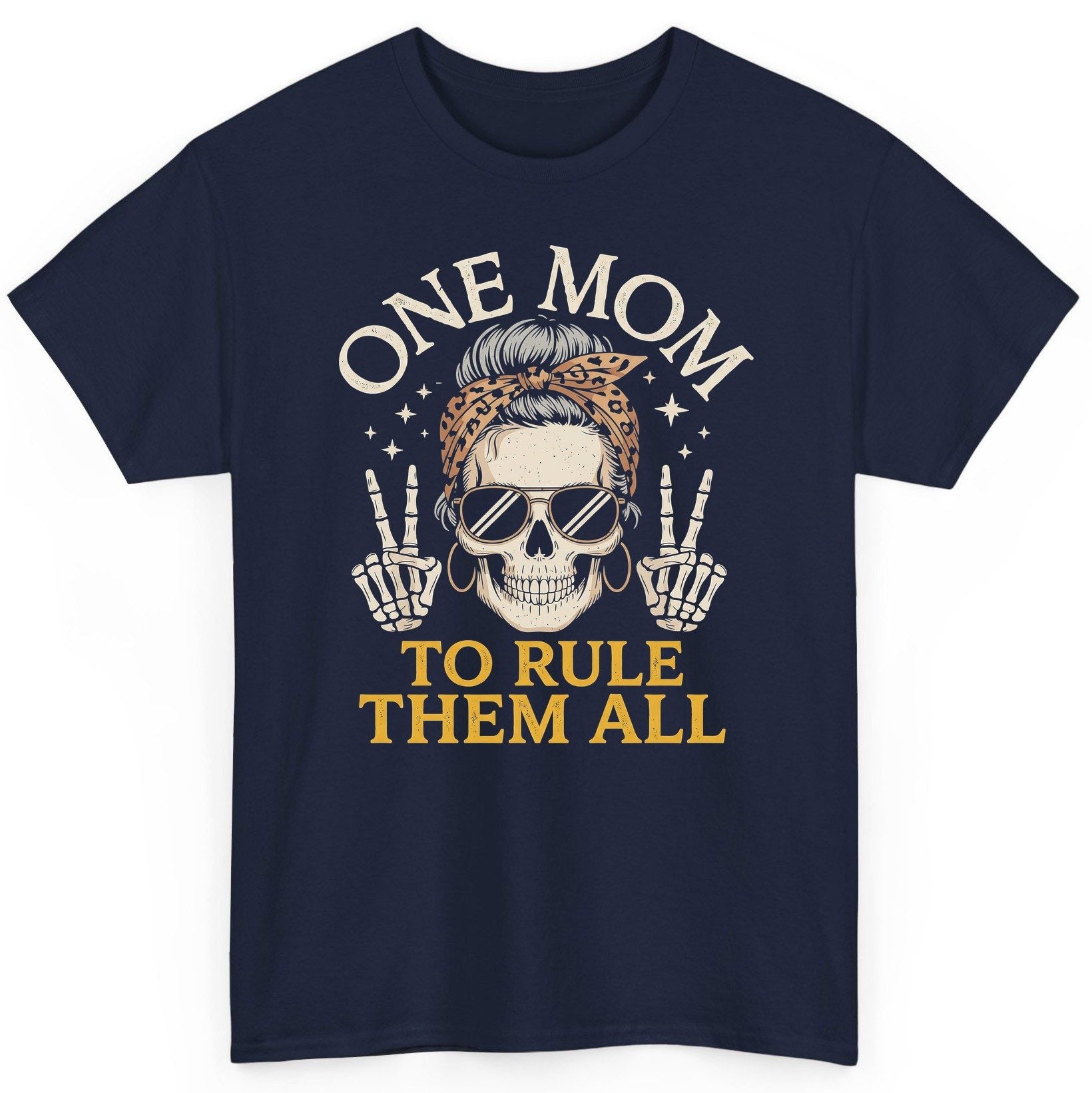 ONE MOM TO RULE THEM ALL Funny Sassy Skull T-Shirt - product mockup - Navy