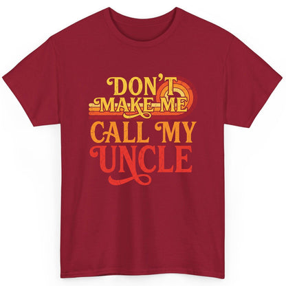 Don't Make Me Call My Uncle family humor T-Shirt Cardinal Red product mockup