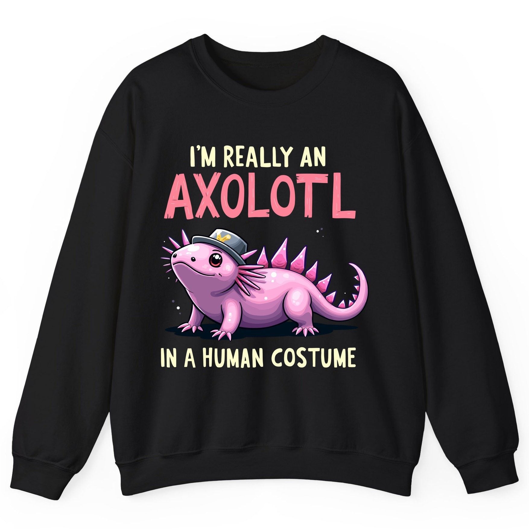 I'm Really an Axolotl in a Human Costume axolotl Sweatshirt Black product mockup