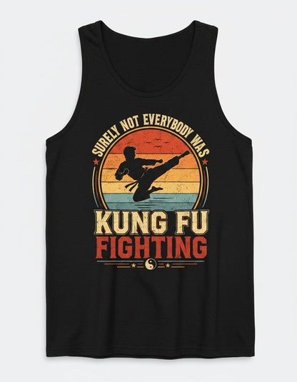 Surely Not Everybody Was Kung Fu Fighting Funny Martial Artists Tank Top - product mockup - Black