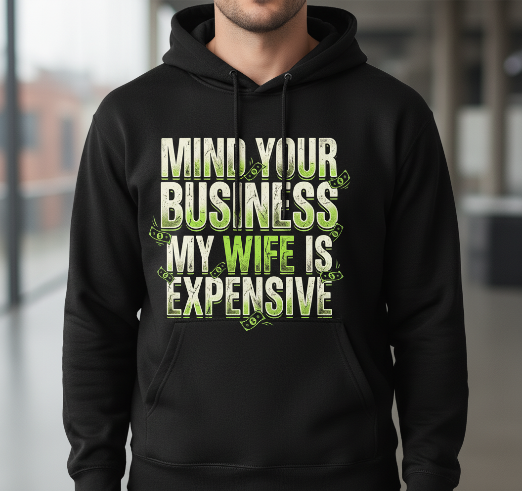 Funny Mind Your Business My Wife Is Expensive Hoodie - product mockup - Black