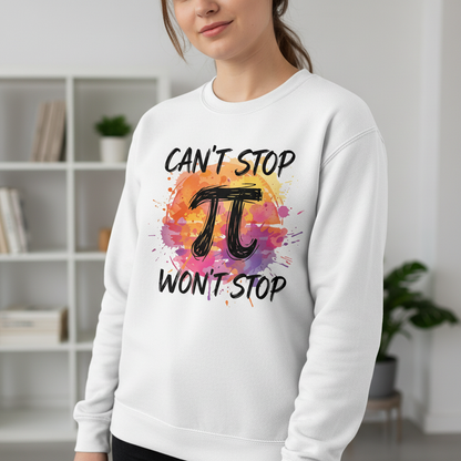 Can't Stop Won't Stop Pi Symbol Math Pun Sweatshirt - White