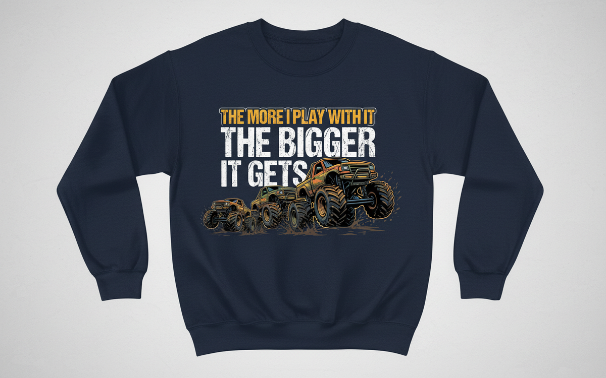 The More I Play With It The Bigger It Gets Monster Truck Sweatshirt - Navy